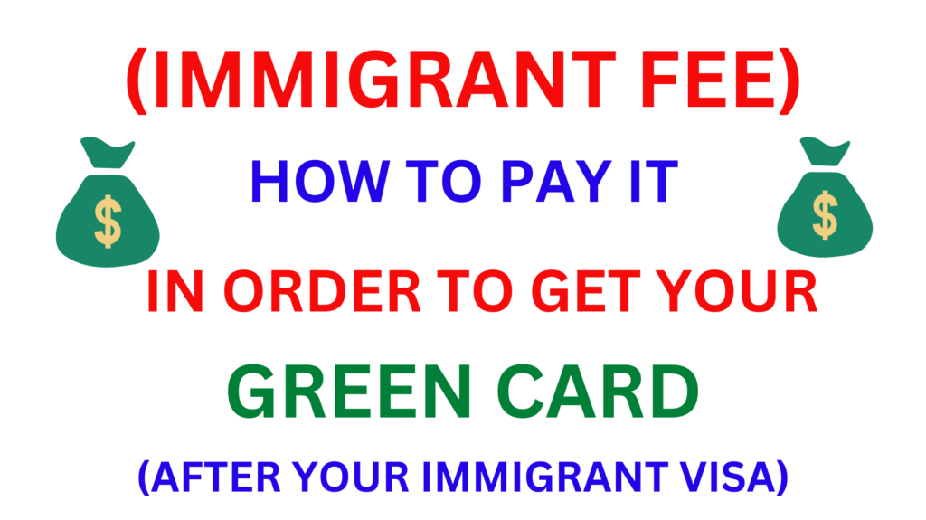 How To Pay Immigrant Fee (Green Card Fee) After Receiving Your